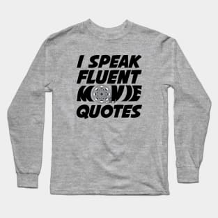 I speak Fluent Movie Quotes Long Sleeve T-Shirt